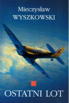 Ostatni lot - Wyszkowski Mieczys�aw - Mieczys�aw Wyszkowski