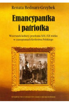 Emancypantka i patriotka - Bednarz-Grzybek Renata - Renata Bednarz-Grzybek