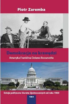 Demokracja na krawdzi Ameryka Franklina Delano Roosevelta Dzieje polityczne Stanw Zjednoczonych od roku 1900