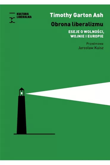 Obrona liberalizmu. Eseje o wolno�ci, wojnie i Europie - Timothy Garton Ash