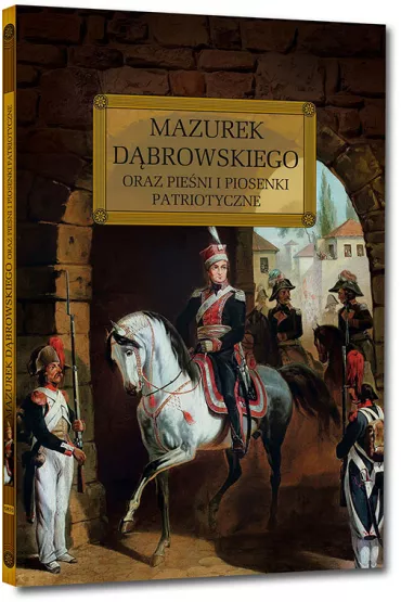 Mazurek D�browskiego oraz pie�ni i piosenki patriotyczne - J�zef Wybicki