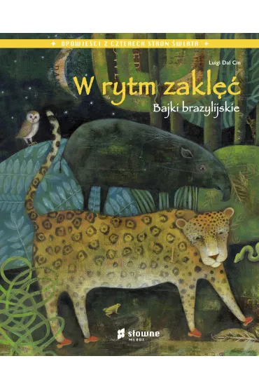 W rytm zakl��. Bajki brazylijskie. Opowie�ci z czterech stron �wiata - Luigi Dal Cin