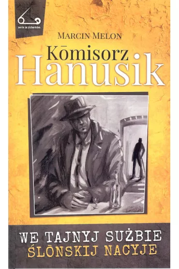 We tajnyj su�bie �lonskij nacyje. Komisorz Hanusik. Tom 2 - Marcin Melon