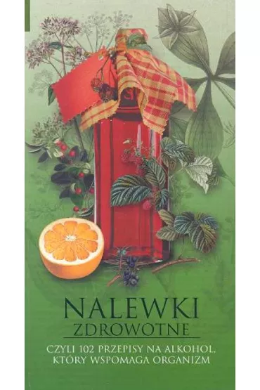 Nalewki zdrowotne - Jan Rogala
