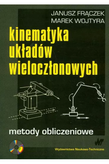 Kinematyka uk�ad�w wielocz�onowych - Janusz Fr�czek, Marek Wojtyra