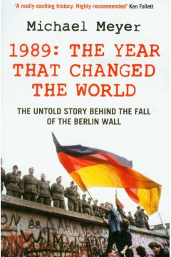 1989 The Year That Changed the World - Michael Meyer