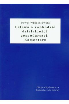 Ustawa o swobodzie dzia�alno�ci gospodarczej. Komentarz - Wrze�niewski Pawe� - Pawe� Wrze�niewski