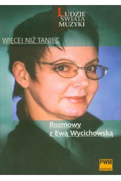 Wi�cej ni� taniec Rozmowy z Ew� Wycichowsk� - Andrzejewska-Psarska Ma�gorzata - Ma�gorzata Andrzejewska-Psarska