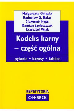 Kodeks karny cz�� og�lna - Damian Szeleszczuk, Krzysztof Wiak, Ma�gorzata Ga��zka, S�awomir Hyp�, Ha�as Rados�aw G Hyp� S�awomir, Rados�aw G Ha�as