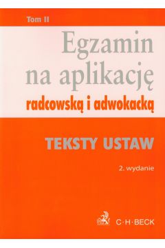 Egzamin na aplikacj� radcowsk� i adwokack� tom 2 Teksty ustaw