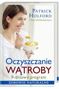 Oczyszczanie w�troby 9-dniowy program - Holford Patrick, McDonald Joyce Fiona - Patrick Holford, Joyce Fiona McDonald