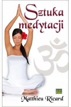 Sztuka medytacji - Matthieu Ricard - Matthieu Ricard