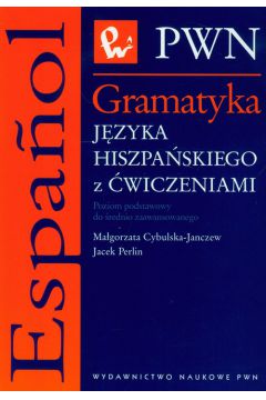 Gramatyka j�zyka hiszpa�skiego z �wiczeniami - Ma�gorzata Cybulska-Janczew