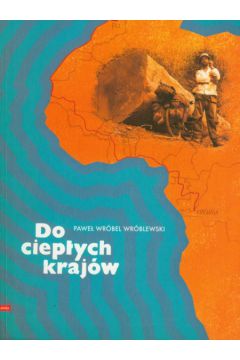 Do ciep�ych kraj�w - Wr�bel Wr�blewski Pawe� - Pawe� Wr�bel Wr�blewski