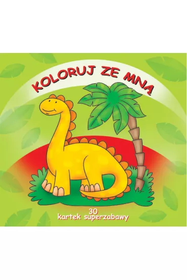 Koloruj ze mn�. 30 kartek superzabawy