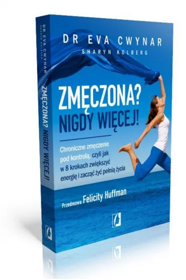 Zm�czona? Nigdy wi�cej - Eva Cwynar, Sharyn Kolberg