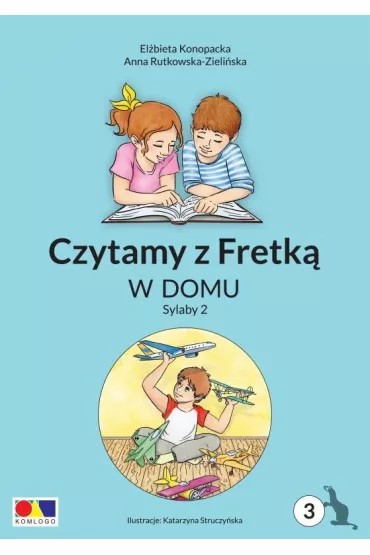Czytamy z Fretk� cz.3 W domu. Sylaby 2 - Anna Rutkowska-Zieli�ska, El�bieta Konopacka, Katarzyna  Struczy�ska