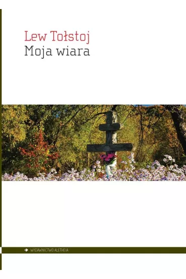 Moja wiara - Lew To�stoj