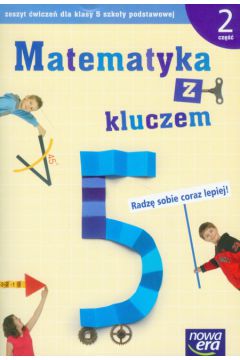 Matematyka z kluczem 5 zeszyt �wicze� cz�� 2 Radz� sobie coraz lepiej - Braun Marcin, Ma�kowska Agnieszka, Paszy�ska Ma�gorzata - Agnieszka Ma�kowska, Ma�gorzata Paszy�ska, Marcin Braun, M. Paszy�ska