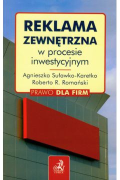 Reklama zewn�trzna w procesie inwestycyjnym - Su�awko-Karetko Agnieszka, Roma�ski Roberto R. - Agnieszka Su�awko-Karetko, R. Roma�ski Roberto
