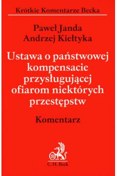 Ustawa o pa�stwowej kompensacie przys�uguj�cej ofiarom niekt�rych przest�pstw komentarz - Andrzej Kie�tyka, Pawe� Janda