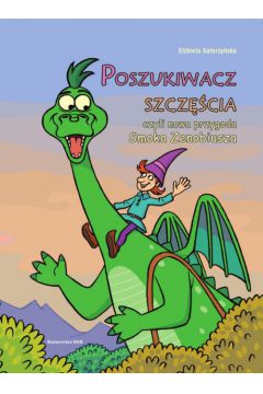 Poszukiwacz szcz�cia czyli nowa przygoda Smoka Zenobiusza - El�bieta Safarzy�ska
