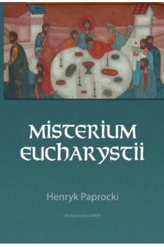 Misterium Eucharystii - Paprocki Henryk - Henryk Paprocki