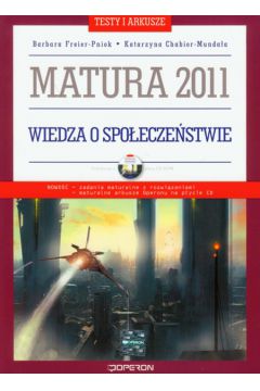Wiedza o spo�ecze�stwie Matura 2011 Testy i arkusze z p�yt� CD - Freier-Pniok Barbara, Chabior-Munda�a Katarzyna - Barbara Freier-Pniok, Katarzyna Chabior-Munda�a