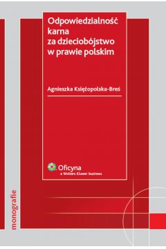 Odpowiedzialno�� karna za dzieciob�jstwo w prawie polskim - Ksi�opolska-Bre� Agnieszka - Agnieszka Ksi�opolska-Bre�
