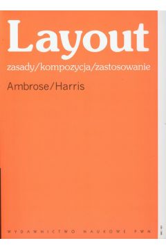 Layout zasady kompozycja zastosowanie - Ambrose Gavin, Harris Paul