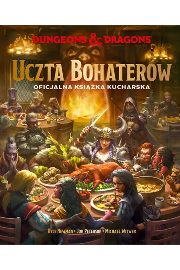 Dungeons & Dragons. Uczta Bohaterw - Michael Witwer, Jon  Peterson, Kyle  Newman