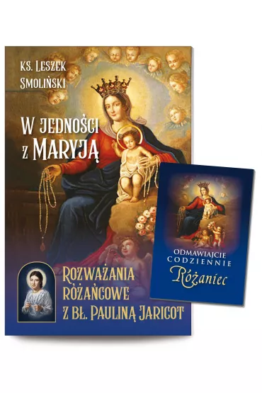 W jedno�ci z Maryj�. Rozwa�ania r�a�cowe z b�. Paulin� Jaricot (pocket) - Leszek Smoli�ski