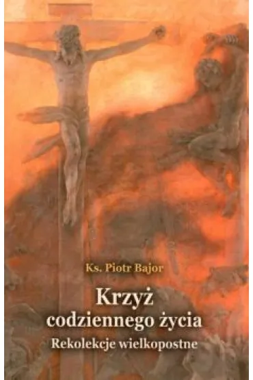 Krzy� codziennego �ycia - Piotr Bajor
