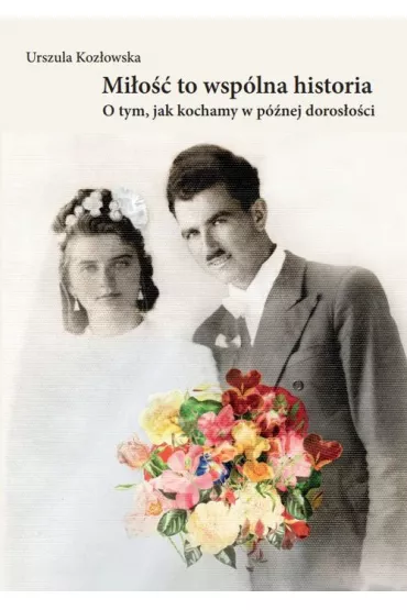 Mi�o�� to wsp�lna historia - Urszula Koz�owska