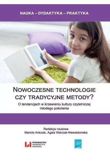 Nowoczesne technologie czy tradycyjne metody? - Agata Walczak-Niewiadomska, Mariola Antczak