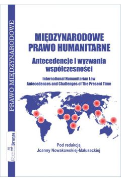 Mi�dzynarodowe prawo humanitarne - Joanna Nowakowska-Ma�usecka