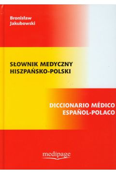 S�ownik medyczny hiszpa�sko polski - Jakubowski Bronis�aw - Bronis�aw Jakubowski