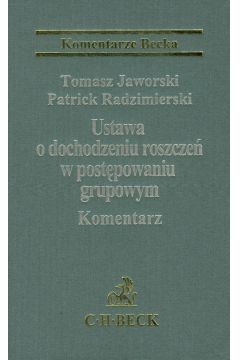 Ustawa o dochodzeniu roszcze� w post�powaniu grupowym komentarz - Patrick Radzimierski, Tomasz Jaworski