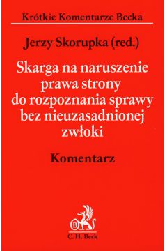 Skarga na naruszenie prawa strony do rozpoznania sprawy bez nieuzasadnionej zw�oki Komentarz