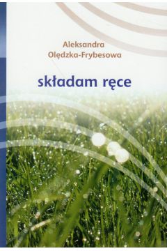 Sk�adam r�ce - Aleksandra Ol�dzka-Frybesowa