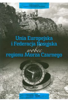 Unia Europejska i Federacja Rosyjska wobec regionu Morza Czarnego