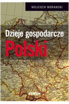 Dzieje gospodarcze Polski - Morawski Wojciech