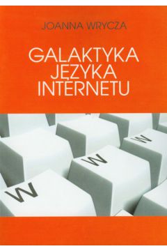 Galaktyka j�zyka Internetu - Wrycza Joanna - Joanna Wrycza