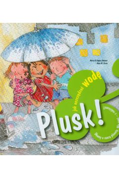 Plusk! Jak oszcz�dza� wod� - Jimenez Nuria, Jimenez Empar, Curto Rosa M. - Jimenez Empar, Jimenez Nuria