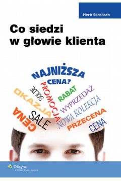 Co siedzi w g�owie klienta - Sorensen Herb - Herb Sorensen