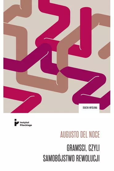 Gramsci, czyli samob�jstwo rewolucji - Augusto Del Noce
