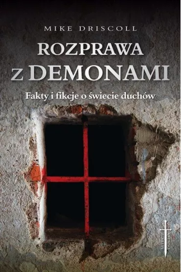 Rozprawa z demonami - Driscoll Mike