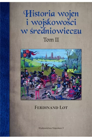 Historia wojen i wojskowo�ci w �redniowieczu. Tom 2 - Ferdinand  Lot