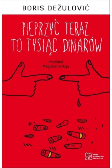 Pieprzy� teraz to tysi�c dinar�w - Boris De�ulovi�