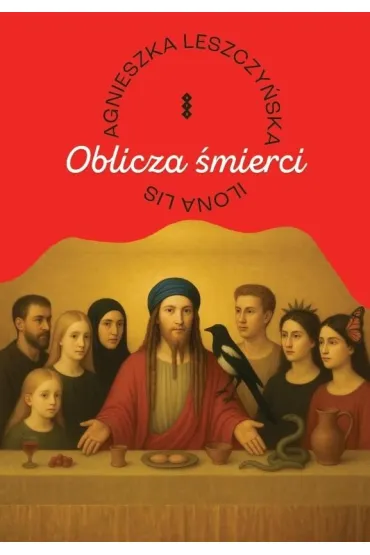 Oblicza �mierci - Agnieszka Leszczy�ska, Ilona Lis